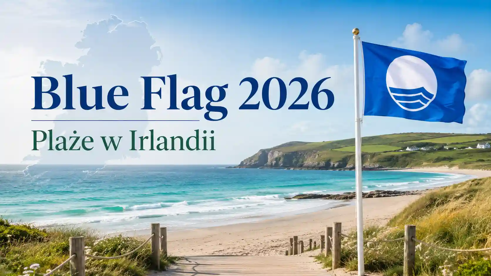 Blue Flag 2026 w Irlandii. Pełna lista wyróżnionych plaż i kąpielisk